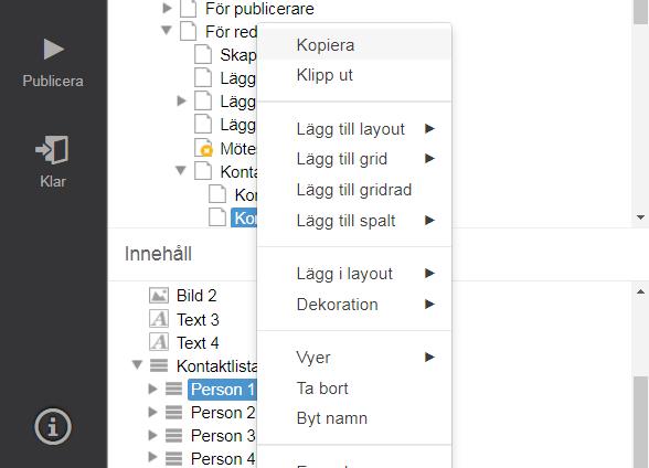 Andra viktiga funktioner och arbetssätt i SiteVision 4 1. Ställ dig på en befintlig person i listan, högerklicka och välj Kopiera. Observera!