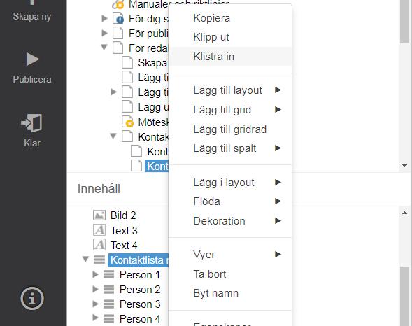 Ställ dig på raden Kontaktlista mall och välj klistra Du får en ny person i listan som du kan redigera. Tips!
