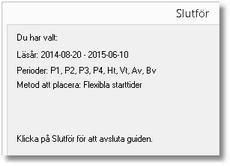 32 Skola24 Schema 2.2.7 Slutför guiden Innan du godkänner inmatningen går det att backa tillbaka (< Bakåt) och se att alla inställningar är korrekta. Klicka på Slutför för att spara inställningarna.