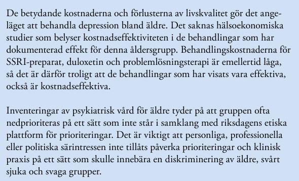 Målsättning Genom att tillämpa de kunskaper som SBU-rapporten ger kan jag ge rätt behandling till mina äldre patienter med depression. Mina patienter mår bättre och deras livskvalitet ökar.