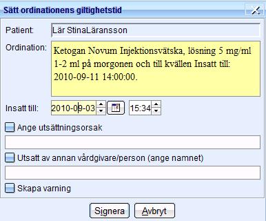 Version: 1.2 Sidan 10 av 52 Figur 5. Dialog vid utsättning av ordination 3.1.2 Kunna makulera ordination efter att insättningstiden har passerat Det går att makulera ordination även efter att insättningstiden har passerat samt komplettera med orsak.