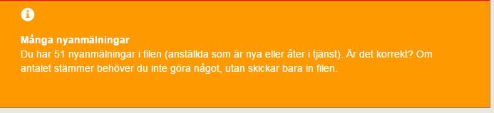 Felmeddelande: Många nyanmälningar Felkategori: Varningsmeddelande Utfall: Avisering om att filen innehåller >50 Nyanmälan.