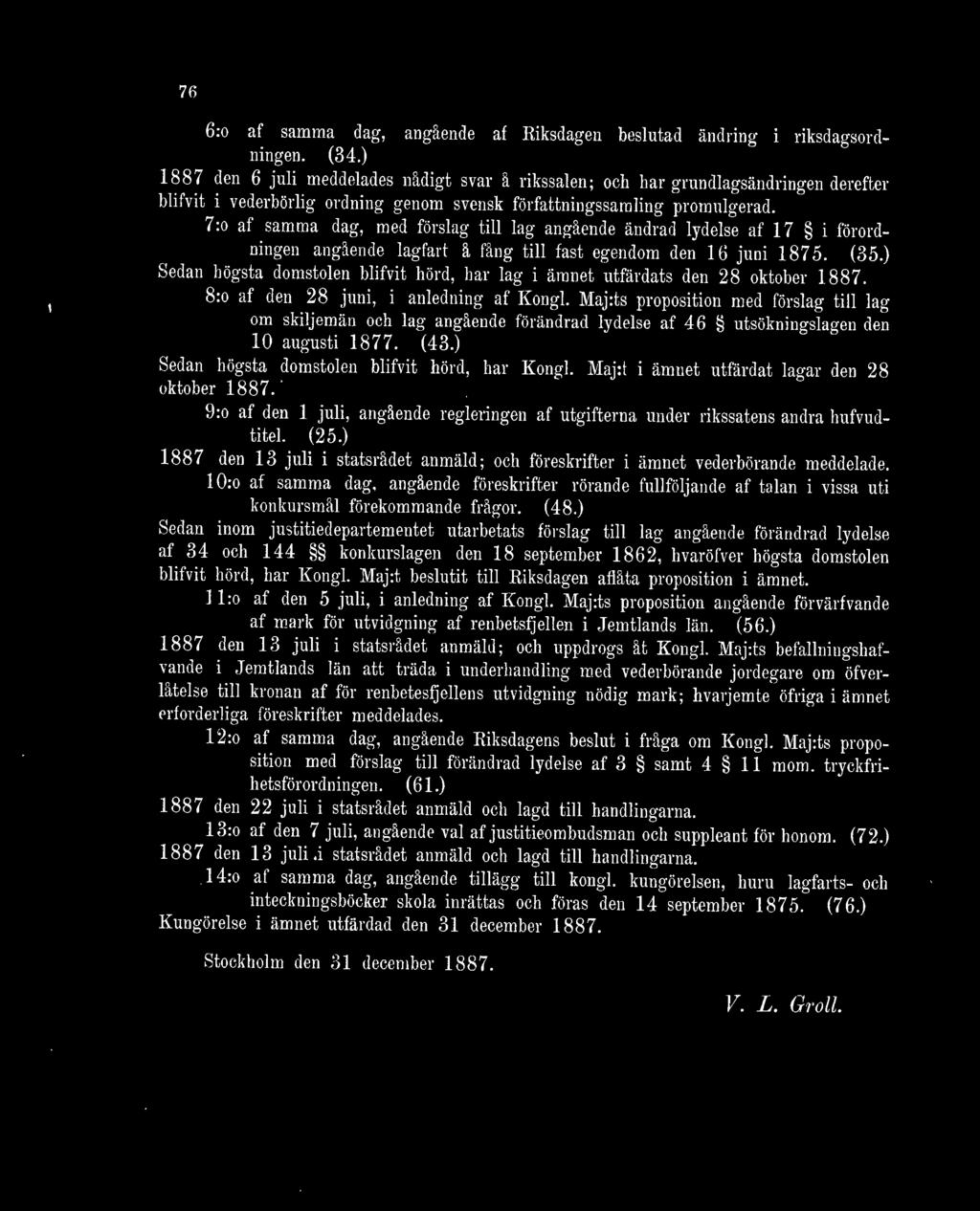 7:o af samma dag, med förslag till lag angående ändrad lydelse af 17 i förordningen angående lagfart å fång till fast egendom den 16 juni 1875. (35.
