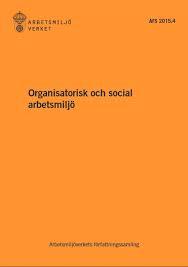 AFS 2015:4 Organisatorisk och social arbetsmiljö Systematiskt arbetsmiljöarbete
