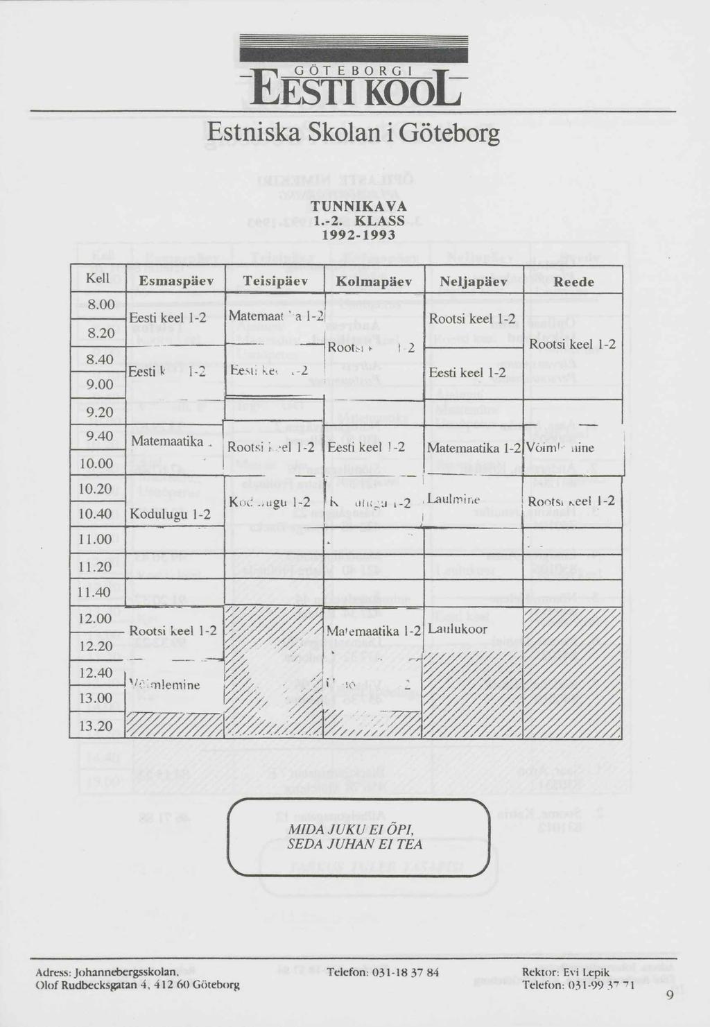 TUNNIKAVA 1.-2. KLASS 1992-1993 Kell Esmaspäev Teisipäev Kolmapäev Neljapäev Reede 8.00 8.20 8.40 9.