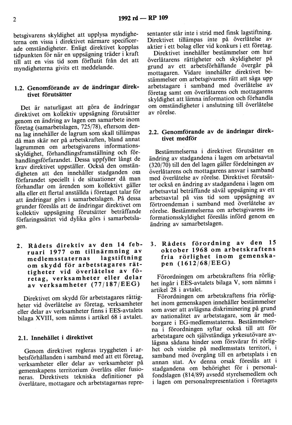 2 1992 rd - RP 109 hetsgivarens skyldighet att upplysa myndigheterna om vissa i direktivet närmare specificerade omständigheter.