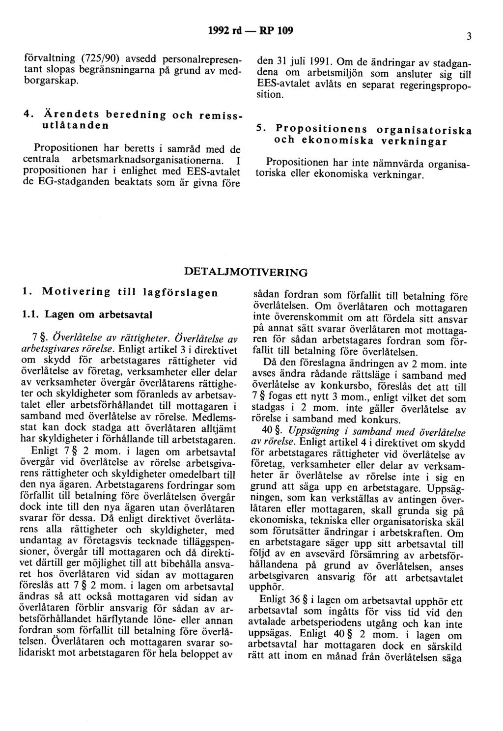 1992 rd - RP 109 3 förvaltning (725/90) avsedd personalrepresentant slopas begränsningarna på grund av medborgarskap. 4.