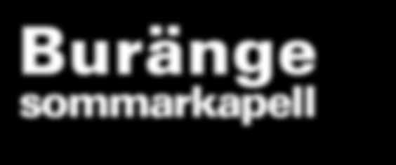 se Buränge sommarkapell Vi har öppet varje dag 8-28 juli kl.12.00-17.00. Tisdagar har vi musikkvällar kl.