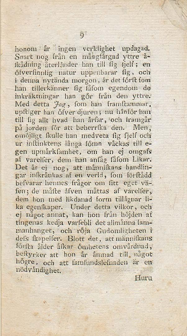 9 honom ar ingen verklighet updagai Snart nog från en måtogfårgad yttre å- fkådning ateriånder han till fig ijelf ; en öfveriinnlig' natur uppenbarar fig, oeh i denna nytända morgon, år det férft fom