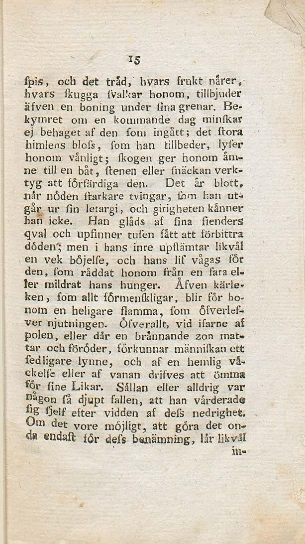 fpis, och det tråd, hvars frukt nårer, ii vars fkugga fvalkar honom, tillbjuder äfven en boning under fina grenar.