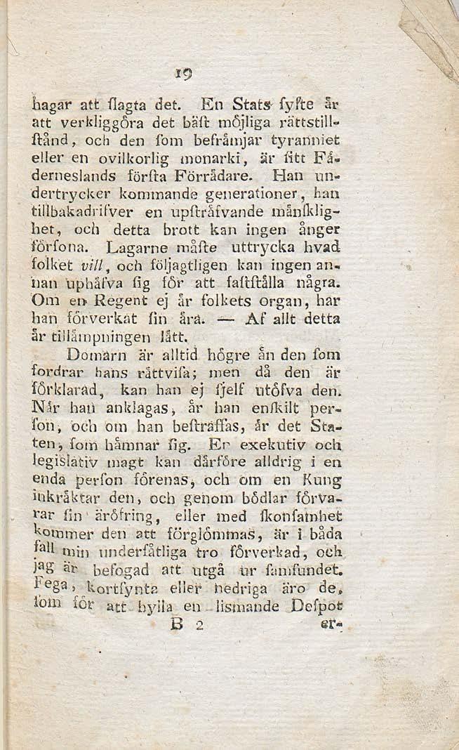 19 hagar att flagta det. En Stats- fypte år att verkliggôra det bait möjliga rättstillftånd, och den fom befrämjar tyranniet eller en ovilkorlig monarki, är litt Fäderneslands förfta Förrädare.