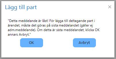 meddelandet. Detta innebär att framtida meddelanden kommer att sändas till den nya deltagande parten (ifall den ej tas bort, se nedan).