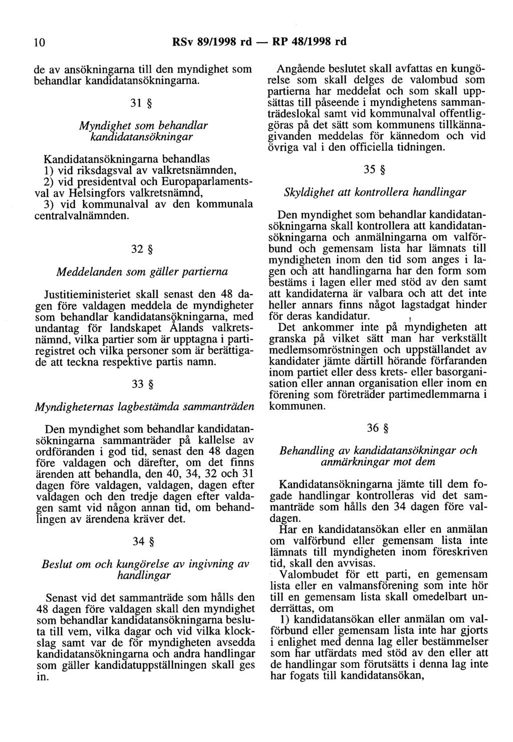 10 RSv 89/1998 rd - RP 48/1998 rd de av ansökningarna till den myndighet som behandlar kandidatansökningama.