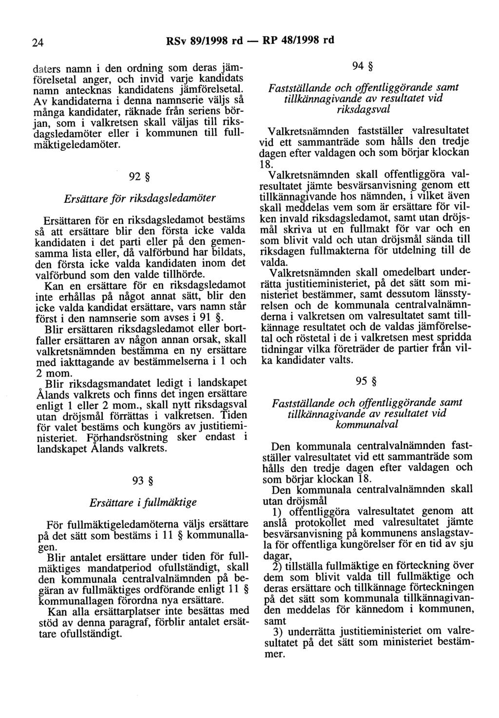 24 RSv 89/1998 rd - RP 48/1998 rd daters namn i den ordning som deras jämförelsetal anger, och invid varje kandidats namn antecknas kandidatens jämförelsetal.