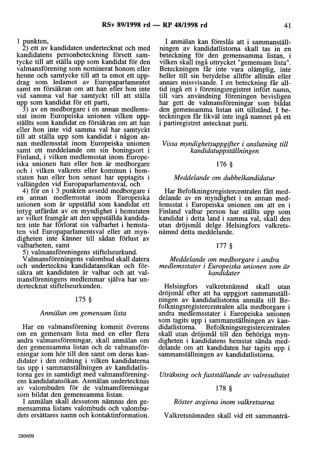RSv 89/1998 rd - RP 48/1998 rd 41 l punkten, 2) ett av kandidaten undertecknat och med kandidatens personbeteckning försett samtycke till att ställa upp som kandidat för den valmansförening som