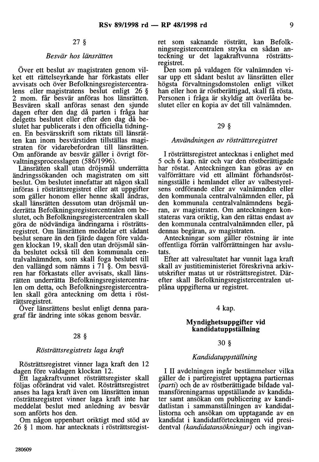 RSv 89/1998 rd - RP 48/1998 rd 9 27 Besvär hos länsrätten Över ett beslut av magistraten genom vilket ett rättelseyrkande har förkastats eller avvisats och över Befolkningsregistercentralens eller
