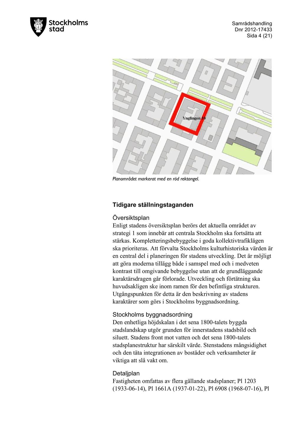 D nr 2012-17433 Sida 4 ( 21 ) Ynglingen 10 Pla nområdet markerat med en röd rektangel.