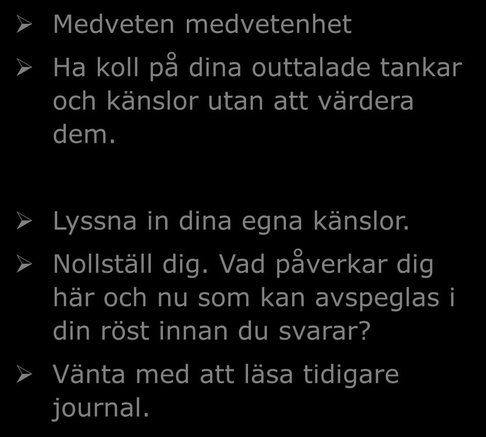 Sjuksköterskan är fördömande. Sjuksköterskan styrs av journalens information.