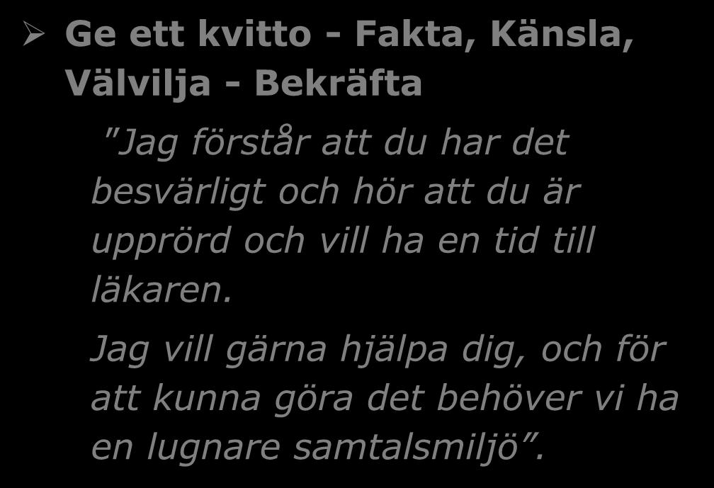 Ge ett kvitto - Fakta, Känsla, Välvilja - Bekräfta Jag förstår att du har det besvärligt och hör