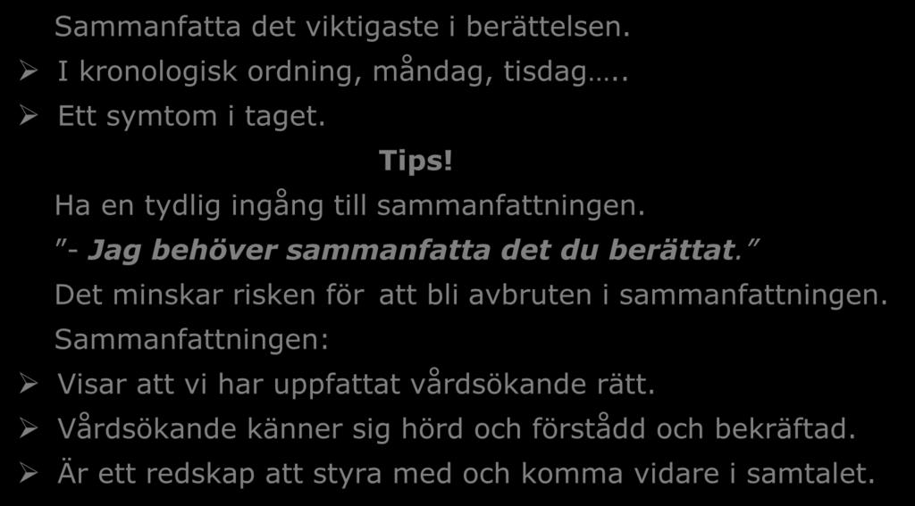 Det minskar risken för att bli avbruten i sammanfattningen. Sammanfattningen: Visar att vi har uppfattat vårdsökande rätt.