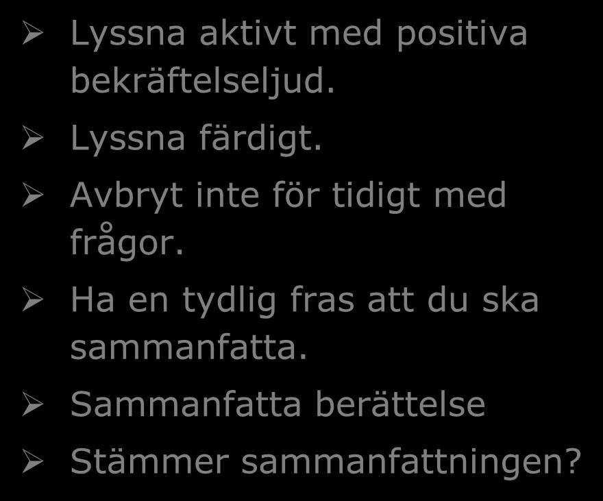 Fastnar för tidigt i en hypotes vårdsökandes eller sjuksköterskans hoppar över analysfasen. Lyssna aktivt med positiva bekräftelseljud.