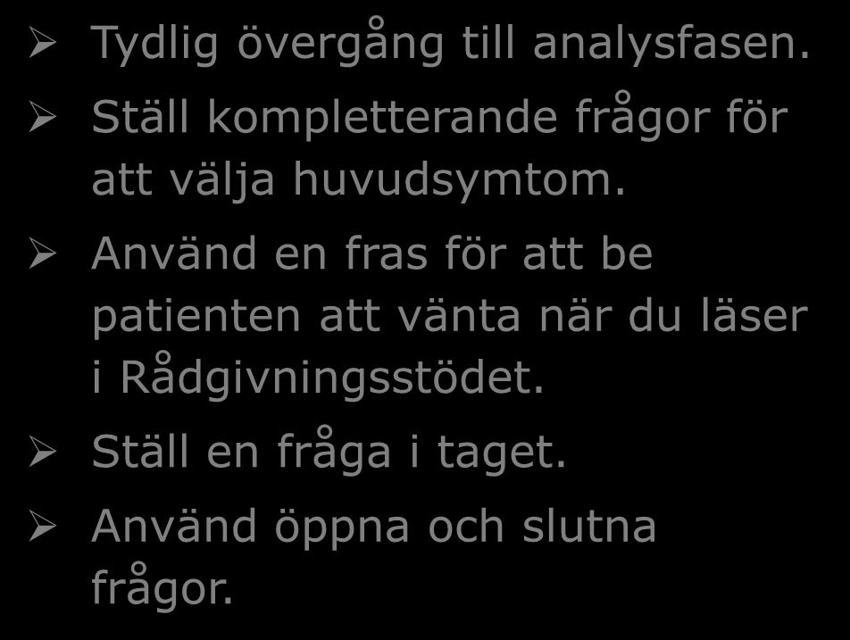 Undersöker inte föreställningar, farhågor och förväntning Tydlig övergång till analysfasen.