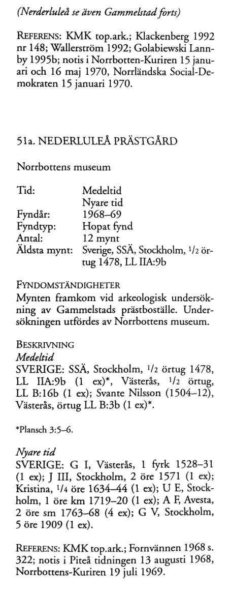 (Nerderluleå se även Gammelstad forts) REFERENS: KMK top.ark.