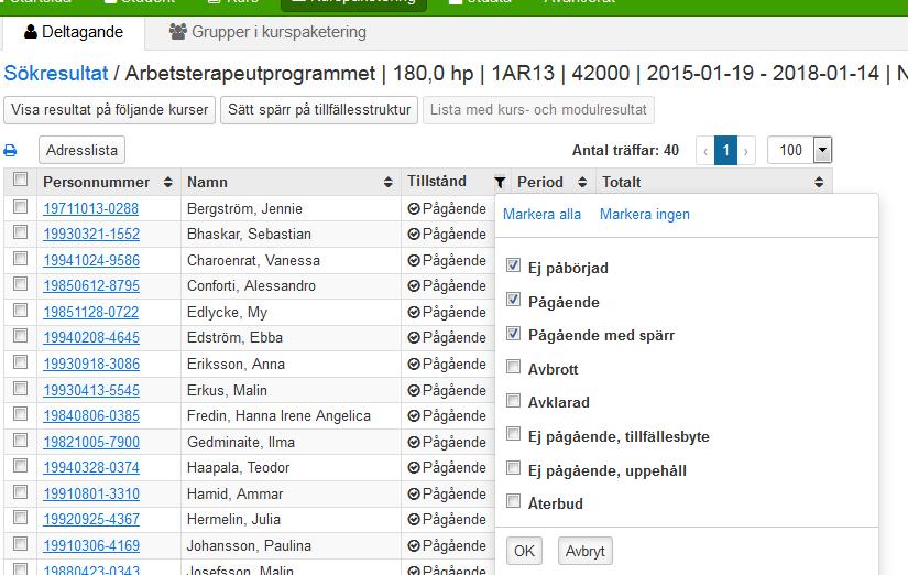 Sortering på Tillstånd Klickar man på sorteringstratten bredvid Tillstånd visas vilka