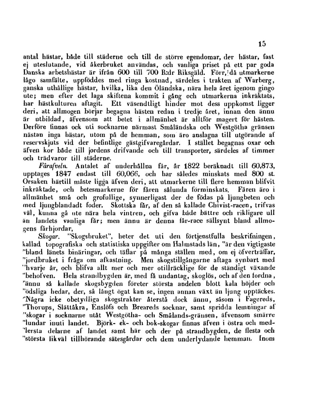 antal hästar, både till städerne och till de större egendomar, der hästar, fast ej uteslutande, vid åkerbruket användas, och vanliga priset på ett par goda Danska arbetshästar är ifrån 600 till 700