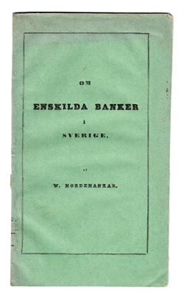 17 NORDENANKAR, Wilhelm. Om enskilda banker i Sverige. af W. Nordenankar. Stockholm, W. F. Dalman, 1848. 8:o. 36 s. Lätt fuktrand i överkant. Häftad, oskuren med tryckt grönt omslag. 900:- Hesse 1410.