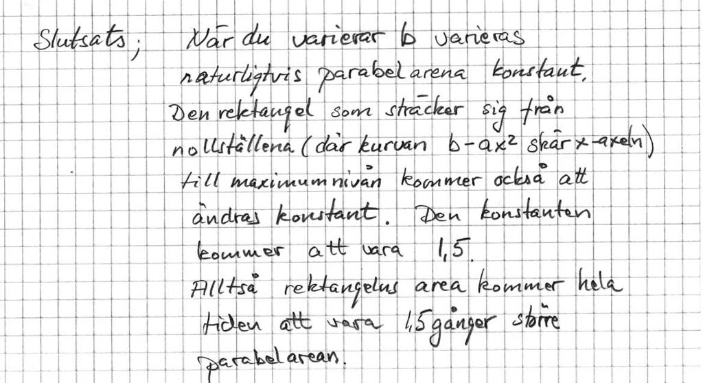 Bedömning Kvalitativa nivåer Poäng Motiveringar Metodval och genomförande X /1 Eleven bestämmer förhållandet mellan areorna i minst två fall Matematiska Eleven har dragit en resonemang X 1/0 slutsats