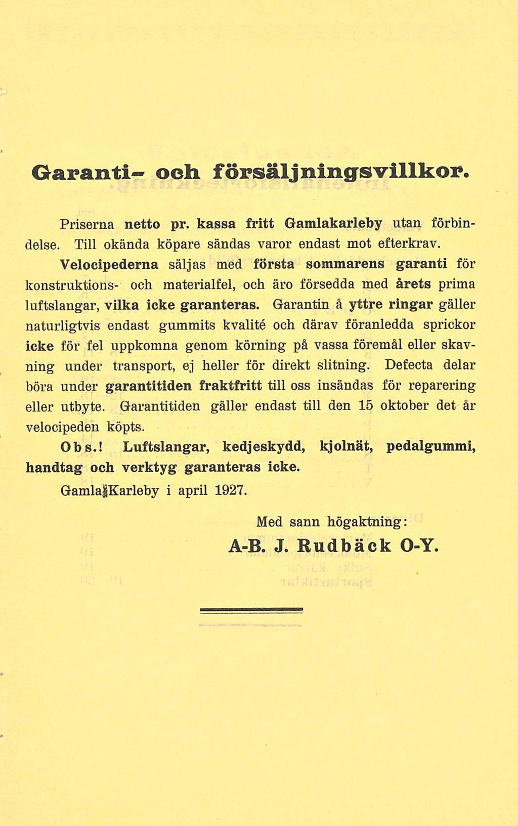 Garanti* och försäljningsvillkor. Priserna netto pr. kassa fritt Gamlakarleby utan förbindelse. Till okända köpare sändas varor endast mot efterkrav.
