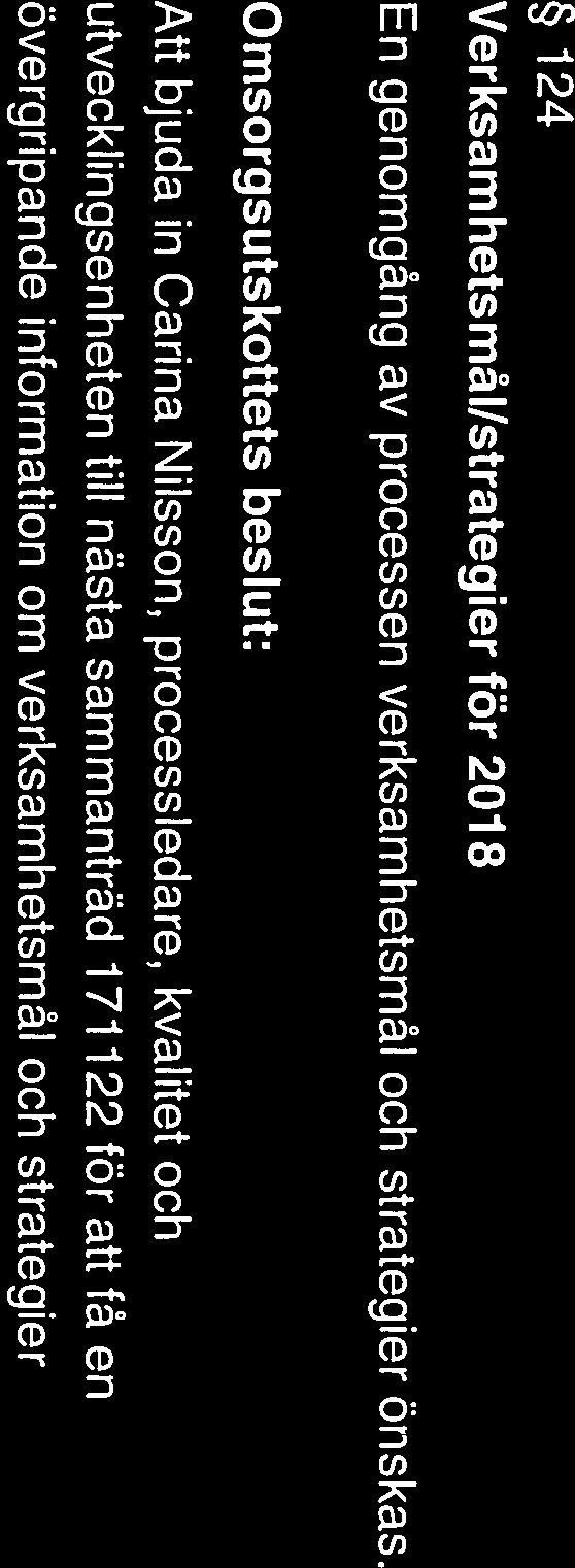 NORDANSTIGS KOMMUN Sammanträdesprotokoll 14 (22) Kommunstyrelsens omsorgsutskott 2017-10-24 124 Verksamhetsmål/strategier för 2018 En genomgång av processen verksamhetsmål och