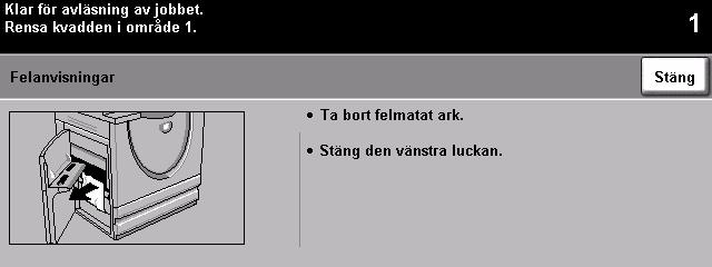 Åtgärda fel 1 När ett fel uppstår visas en felskärm med instruktioner om hur du åtgärdar felet. Följ anvisningarna. Obs!