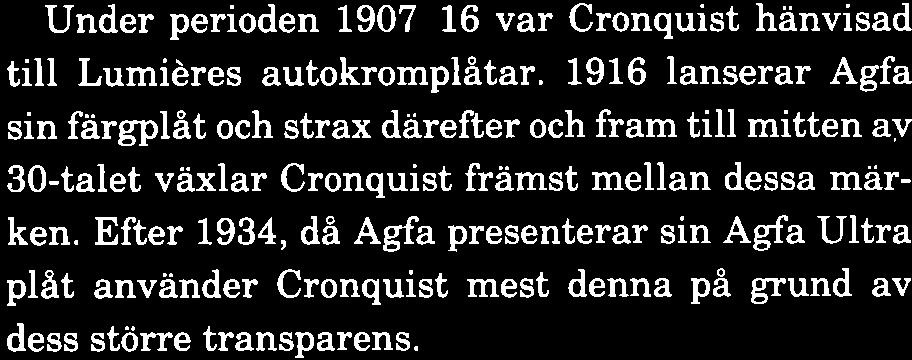 Så mjuka och fina färger som för tjugu år sen har man inte längre. Men folk vill ha överdrivna kulörer, det ar den amerikanska smaken som bestämmer.