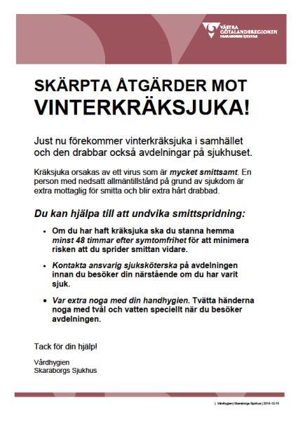 Besökare Informeras om att det pågår ett utbrott och att det samtidigt är olämpligt att samtidigt besöka andra enheter pga smittrisken.