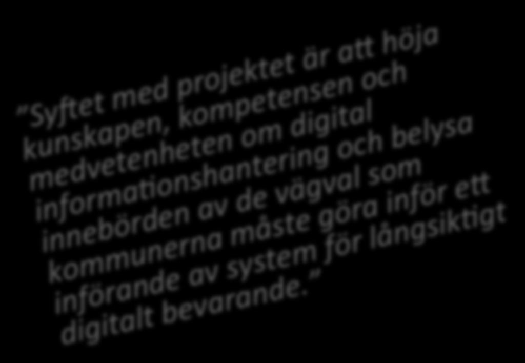 Projektets syfte och mål Sy$et med projektet är a1 höja kunskapen, kompetensen och