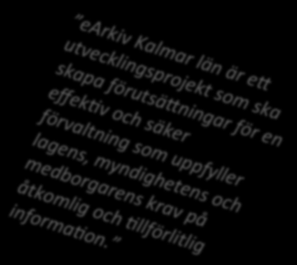 earkiv Kalmar län är e1 utvecklingsprojekt som ska skapa förutsä1ningar för en