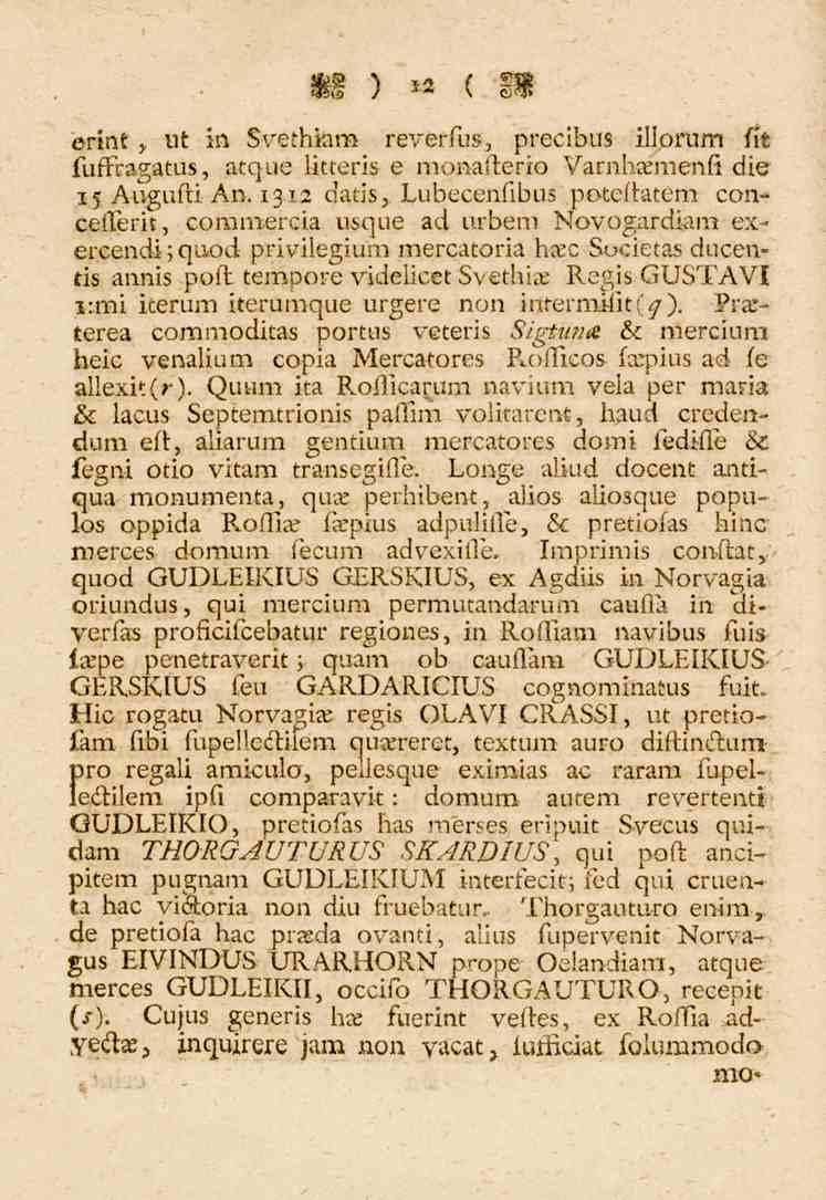 12 erint, ut in Sve.hiam reverfus, precibus illorum fit fuffragatus, atque litteris e monafterio Varnha.menfi die 15 Augufti An. 13.12 datis,. Lubecenfibus poteftatém concefferi.