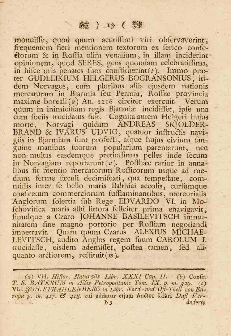 13 mönuifle, quod quum acutiflimi viri obfervaverint,* frequentem fleri menttonem textorum ex ferico confeilorum & in Roflia olim venalium, in illam inciderint opinionen.