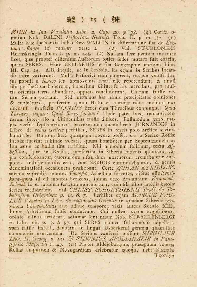 15 jizius in /«t. Vandalia /^iö'*. 2. C^/*. Ht?. p..;f. (q) Gol.fr; o- miiino Nob. DALINI Hijloriam Sveihice Tom. 11. p. m. 382. (r) de Sig- Multa huc fpekantia habet Rev.
