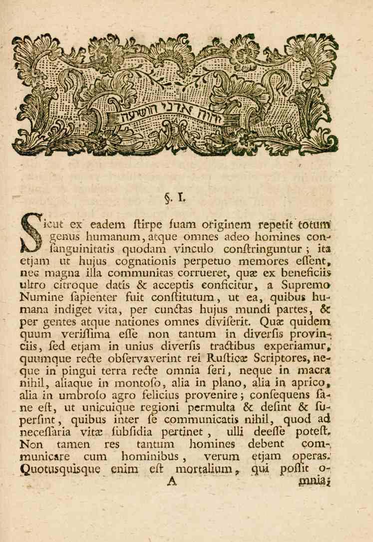 Sicut ex eadem llirpe luam origlnem repetit totum' V^G genus humanum, atque omnes adeo homines con- «^ ^ fanguinitatis quodam vinculo conftringuntur ; it3 etjam ut hujus cognationis perpetuo memores