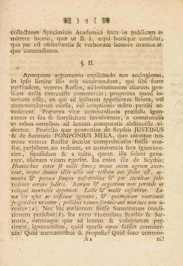 3 colle&anea Speciminis Academici loco in pubhcam e- mittere lucem, quce ut B. E. a:qui bonique confulat, qua par eft obfervantia & verborum honore oramus at» que contendimus.