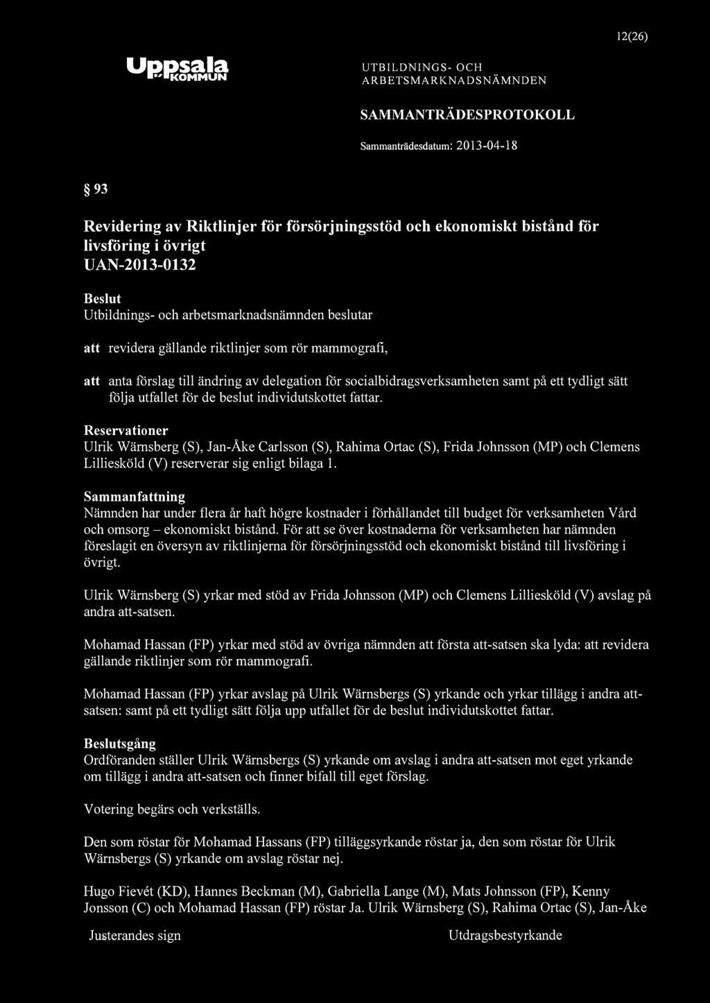 12(26) 93 Revidering av Riktlinjer för försörjningsstöd och ekonomiskt bistånd för livsföring i övrigt UAN-2013-0132 Utbildnings- och arbetsmarloiadsnämnden beslutar att revidera gällande riktlinjer