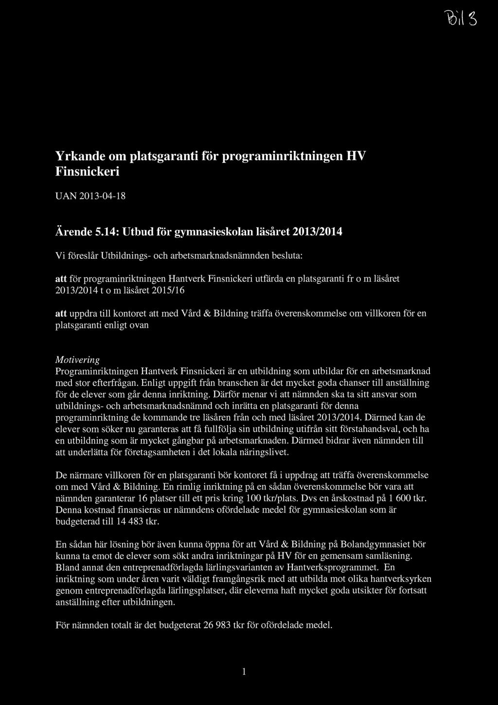 ms Yrkande om platsgaranti för programinriktningen HV Finsnickeri UAN 2013-04-18 Ärende 5.
