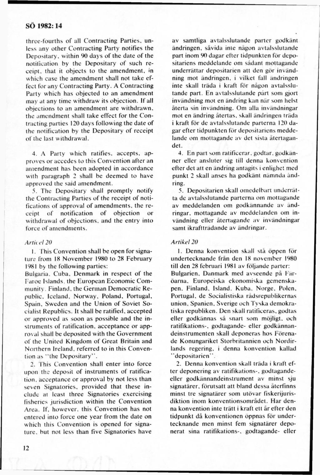 three-fourths of all Contracting Parties. unless any other Contracting Party notifies the Depositary. within 90 days of the date of the notification by the Depositary of such receipt.