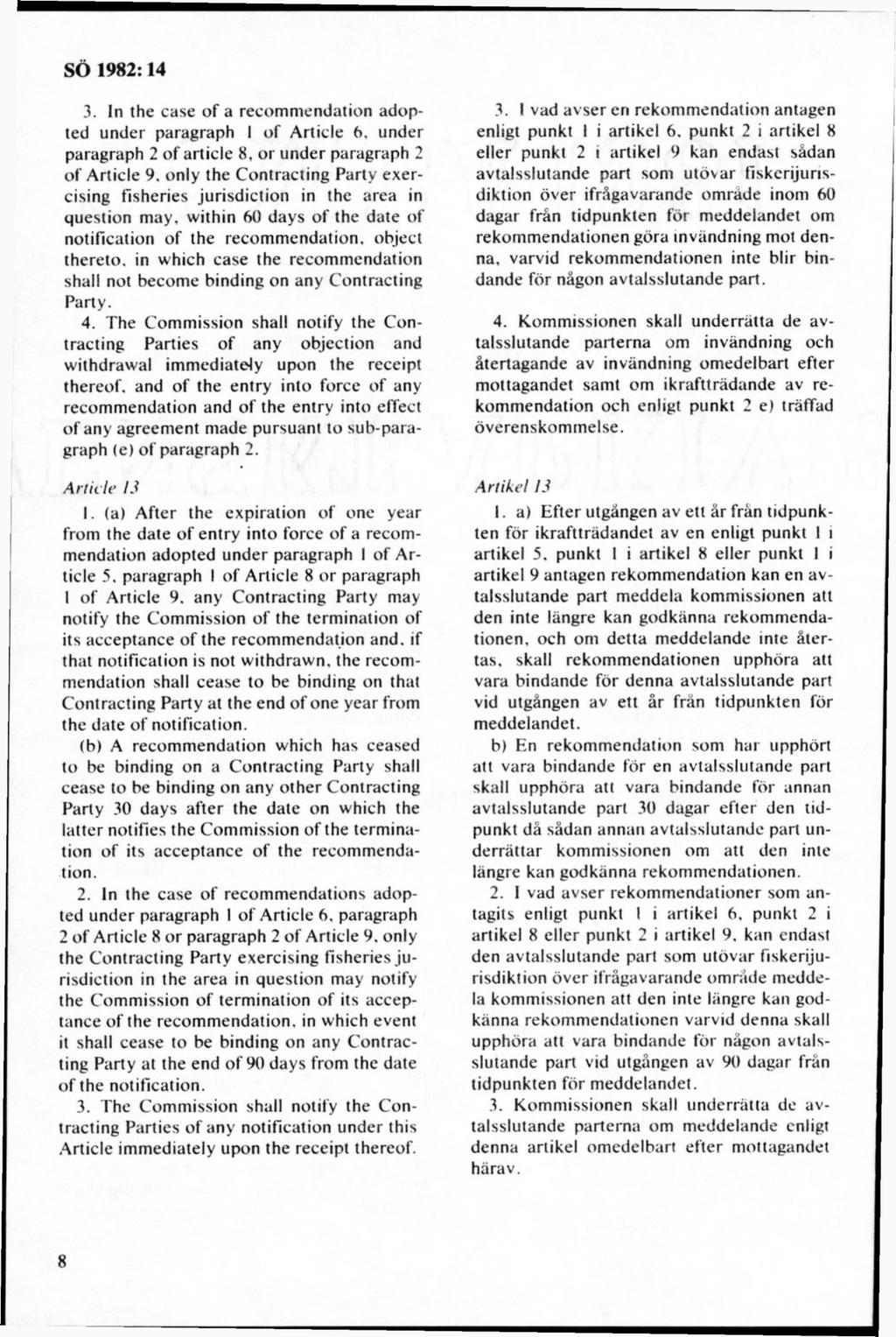 3. In the case of a recommendation adopted under paragraph I of Artide 6, under paragraph 2 of article 8, or under paragraph 2 of Article 9.