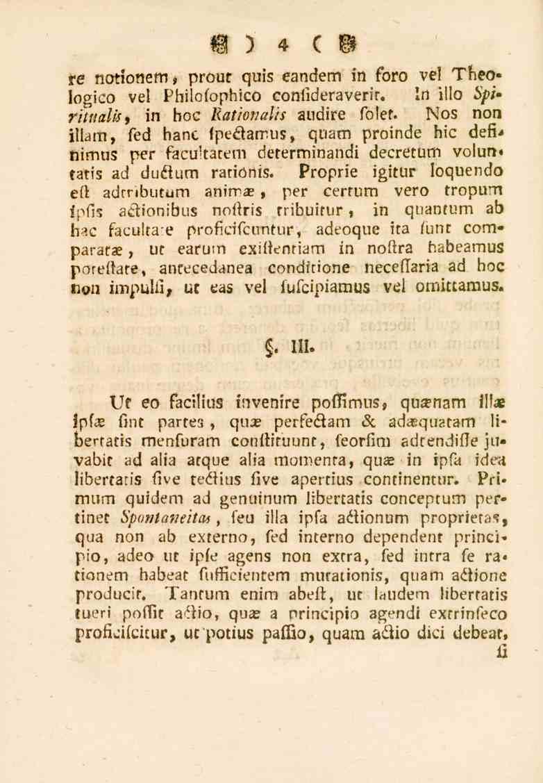 4 fe notfotietti. prout quis eandem in foro vel Theologico vel Philofophico confideraverir. In iilo Spi» ritualki m hoc Rationalis audire fölet.