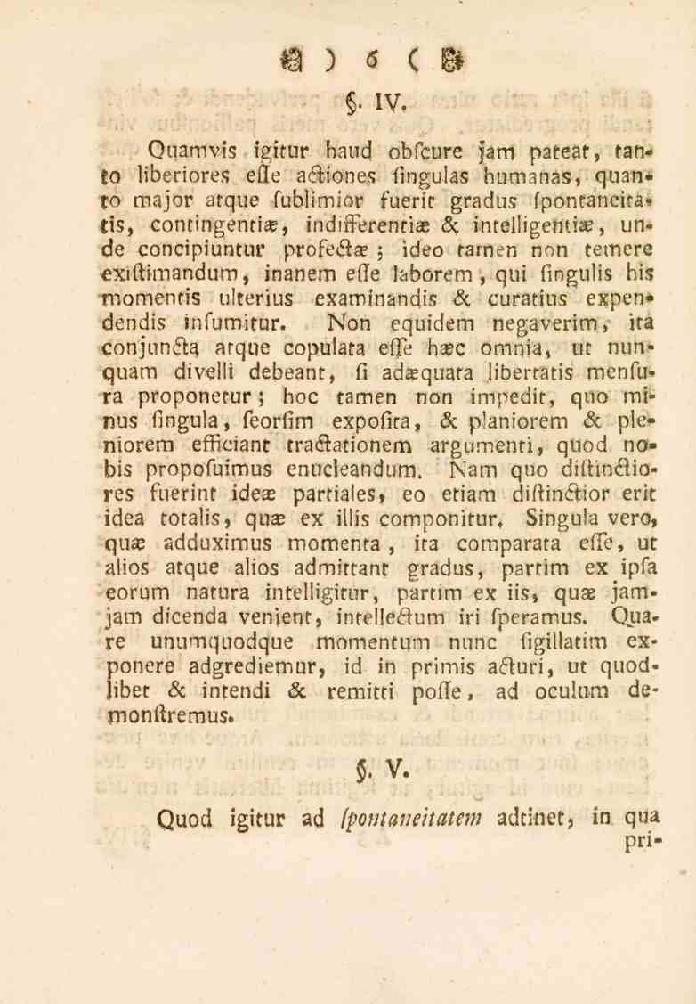 6 " IV, Quamvis igitur haud obfcure jam pateat, tan-. to liberiores elte adione.