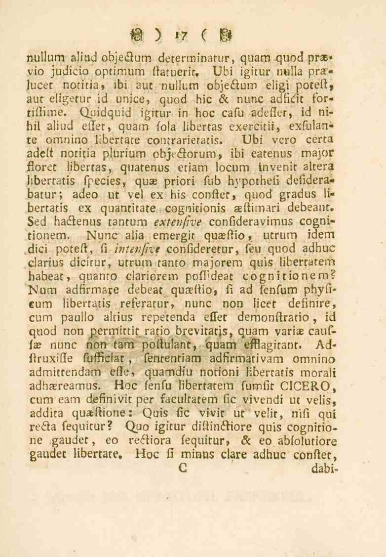 17 nullum aliud objedum determinatur, quam quod pr»«vio judicio optimum ftatuerir.